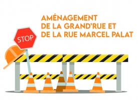 Aménagement de la Grand’rue et de la rue Marcel Palat